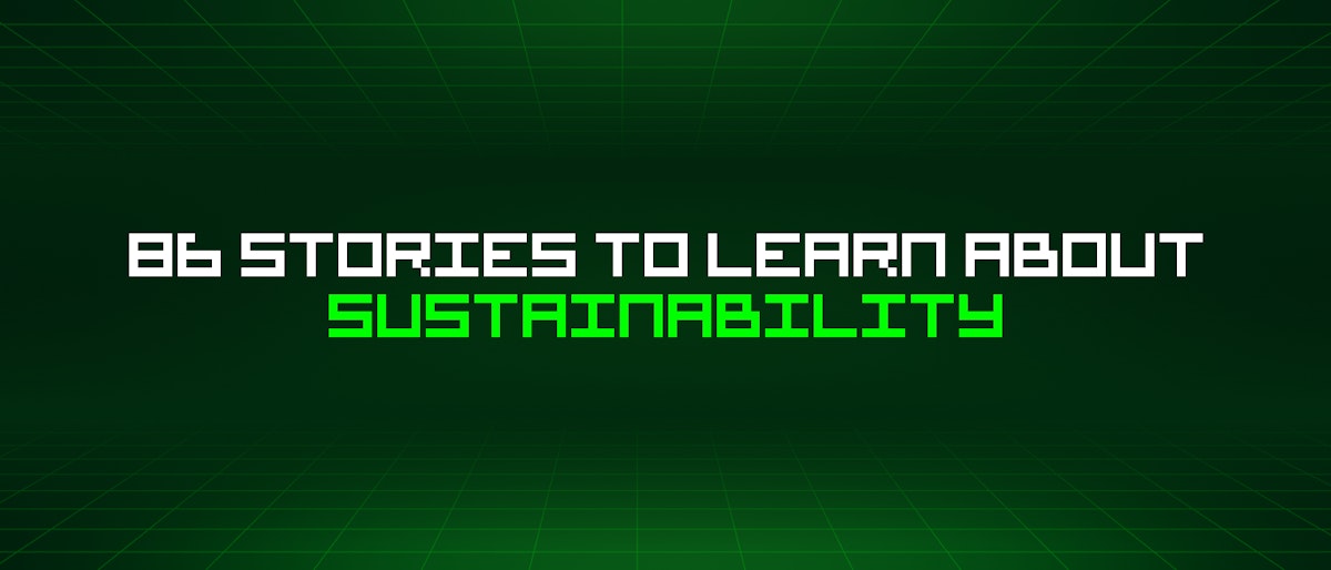 featured image - 86 Stories To Learn About Sustainability