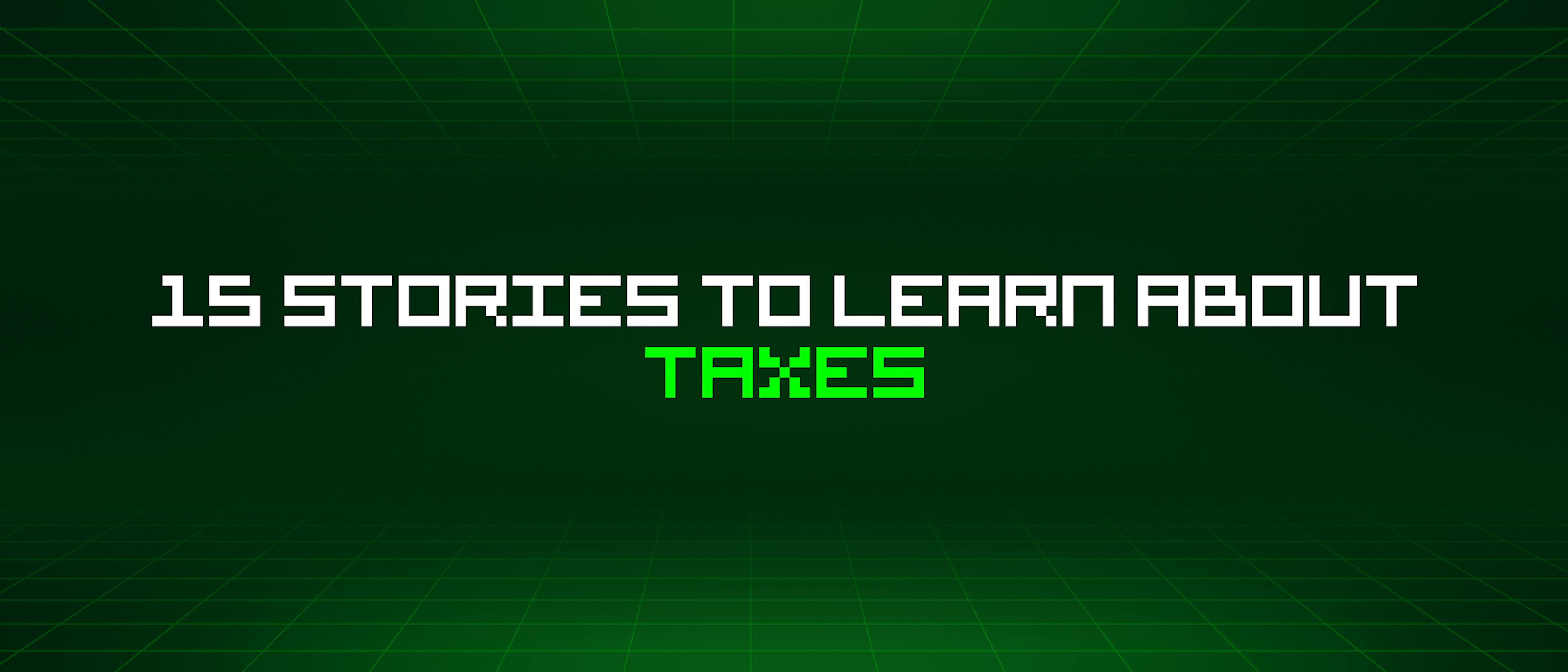 featured image - 15 Stories To Learn About Taxes