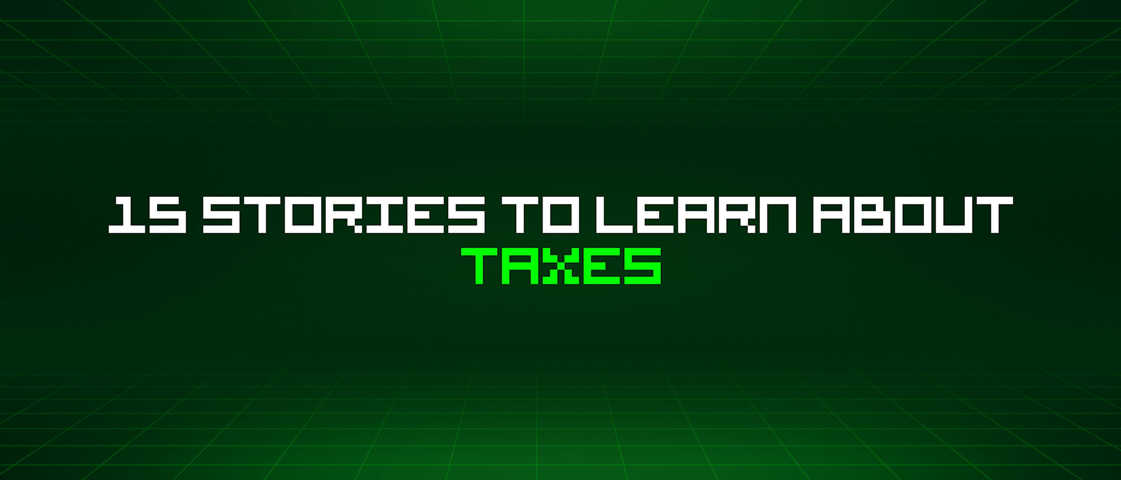 featured image - 15 Stories To Learn About Taxes