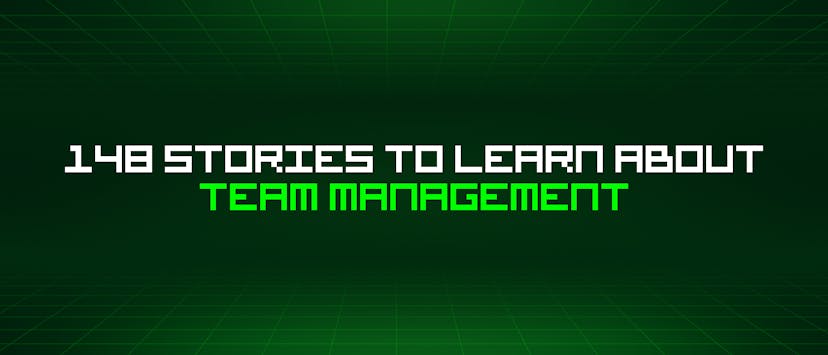 /148-stories-to-learn-about-team-management feature image