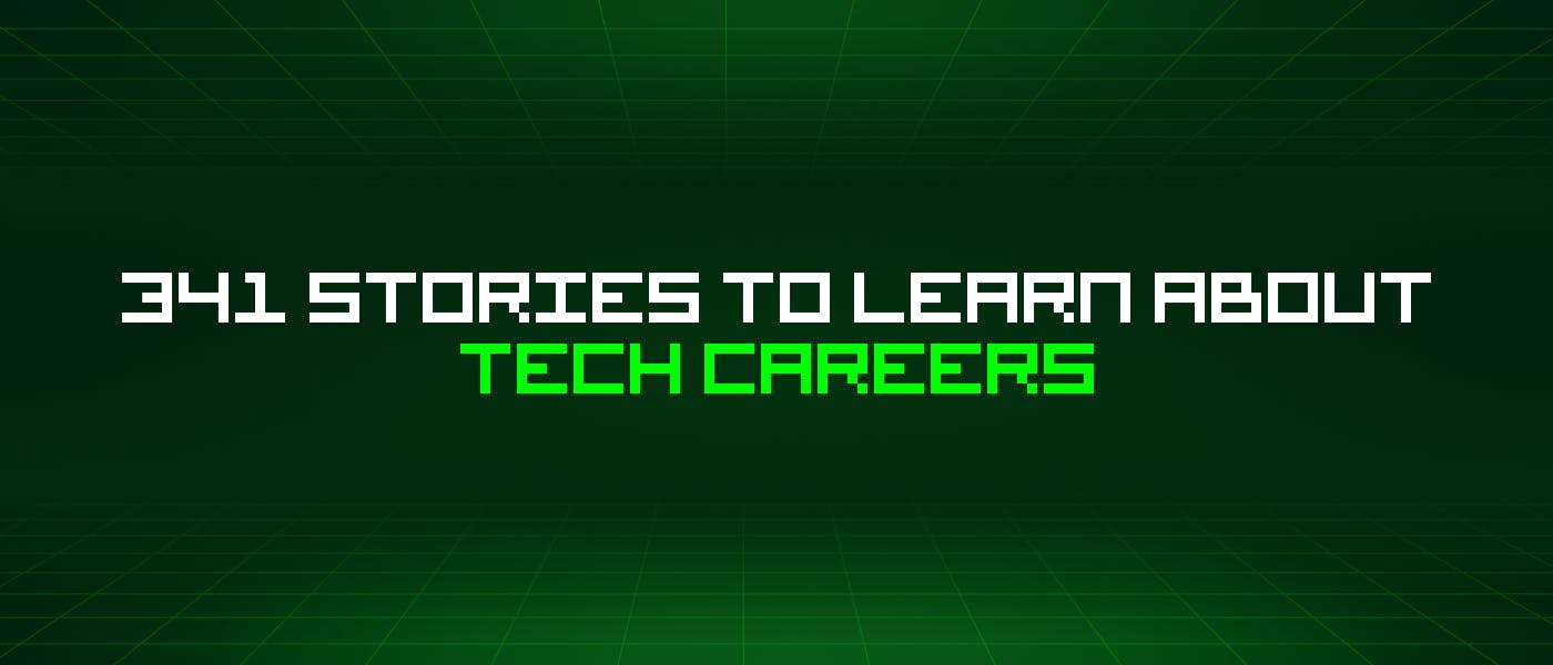 /341-stories-to-learn-about-tech-careers feature image