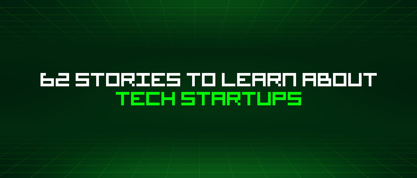 /62-stories-to-learn-about-tech-startups feature image