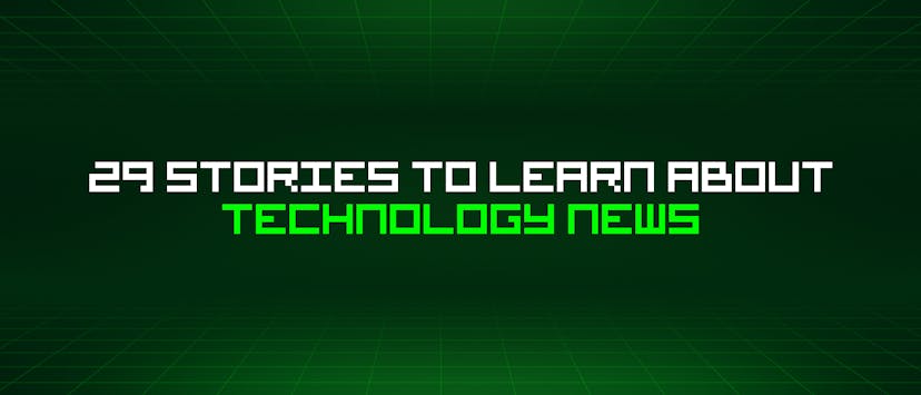 /29-stories-to-learn-about-technology-news feature image