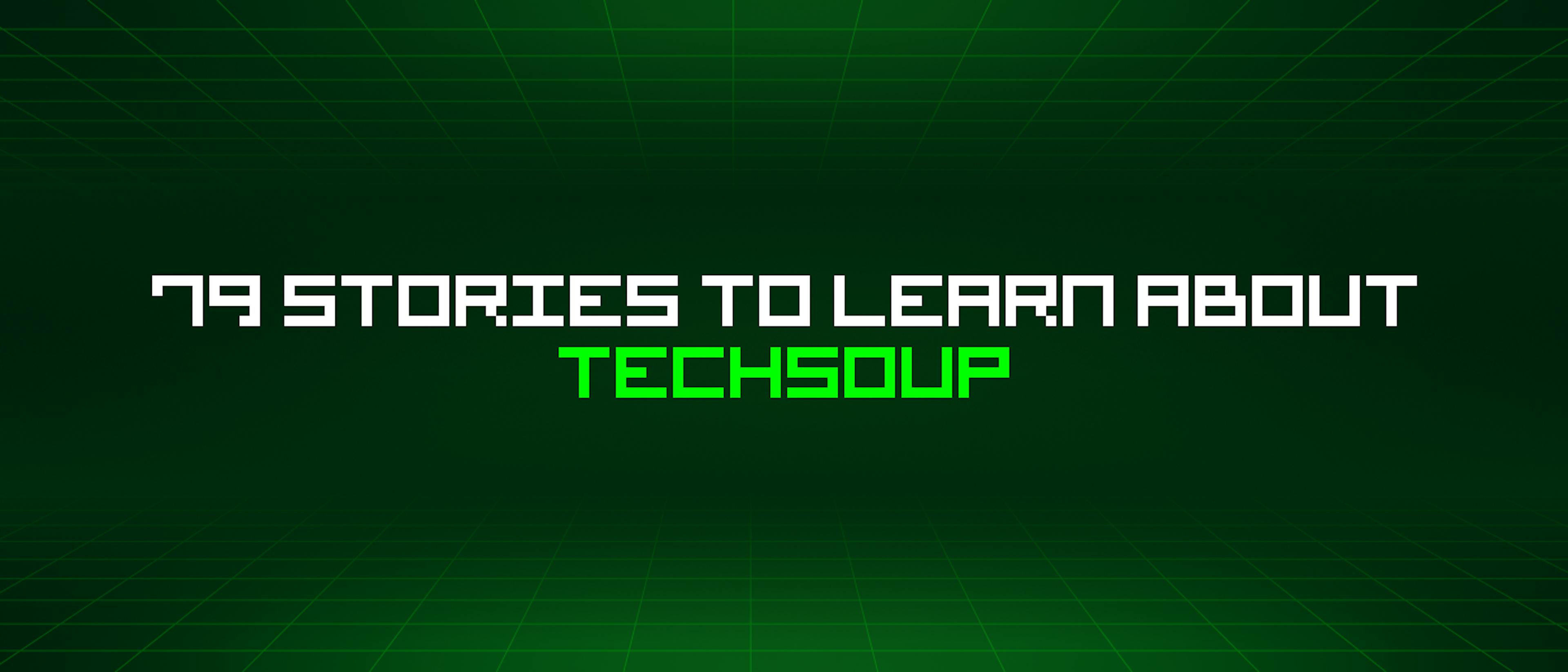 featured image - 79 Stories To Learn About Techsoup
