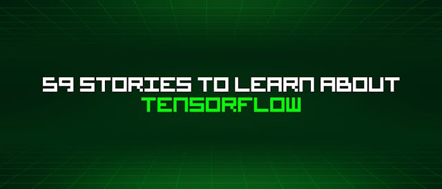 /59-stories-to-learn-about-tensorflow feature image