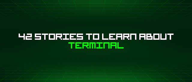 /42-stories-to-learn-about-terminal feature image