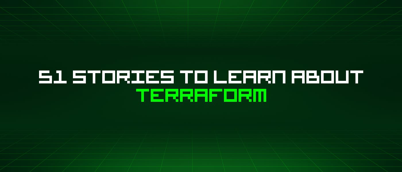 51 история, чтобы узнать о Terraform