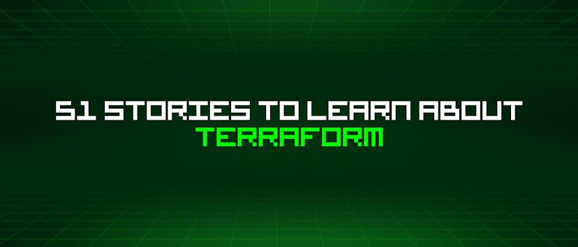 /51-stories-to-learn-about-terraform feature image