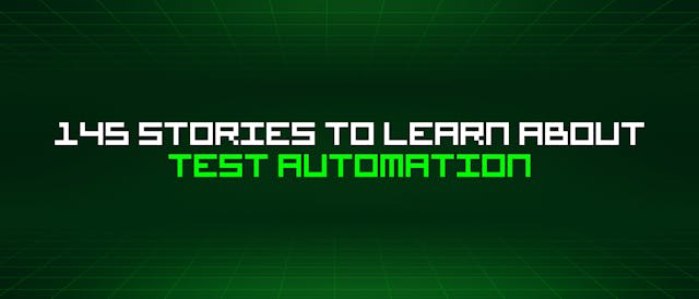 /145-stories-to-learn-about-test-automation feature image