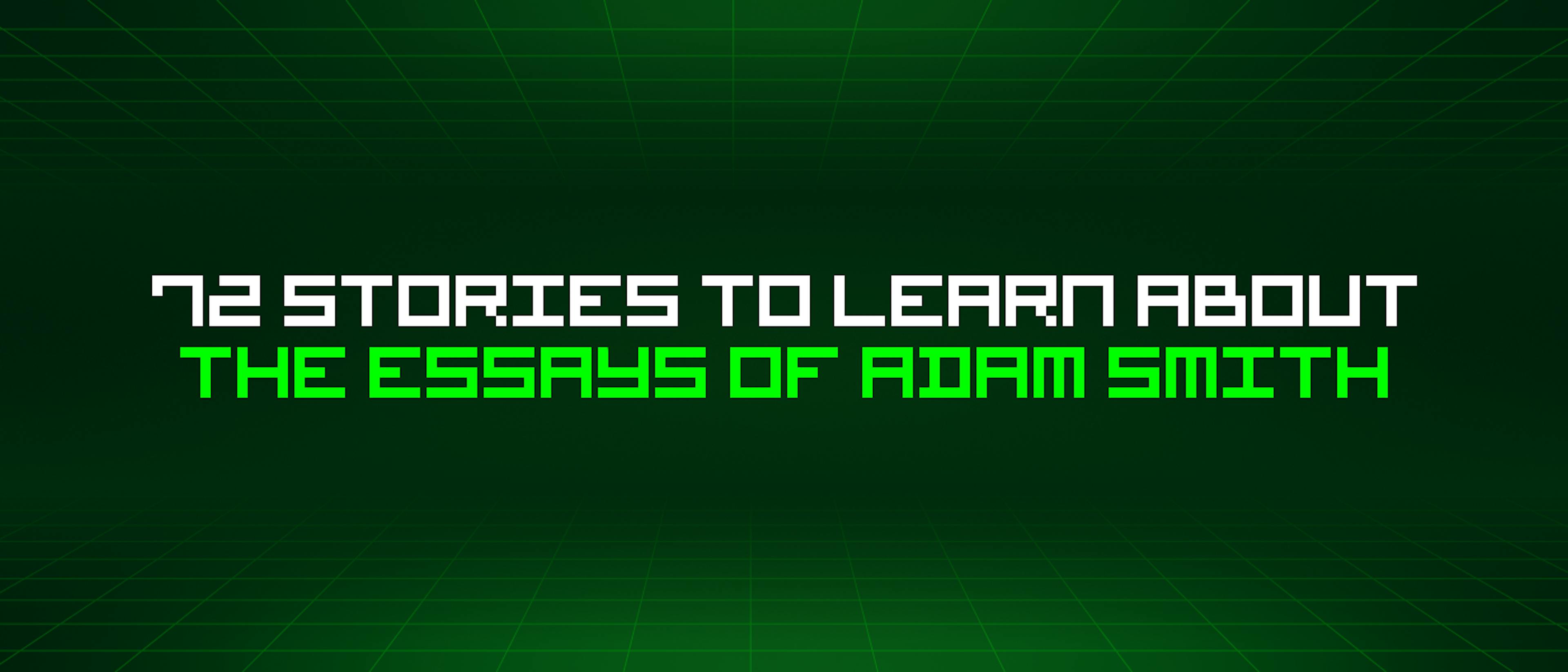 featured image - 72 Stories To Learn About The Essays Of Adam Smith