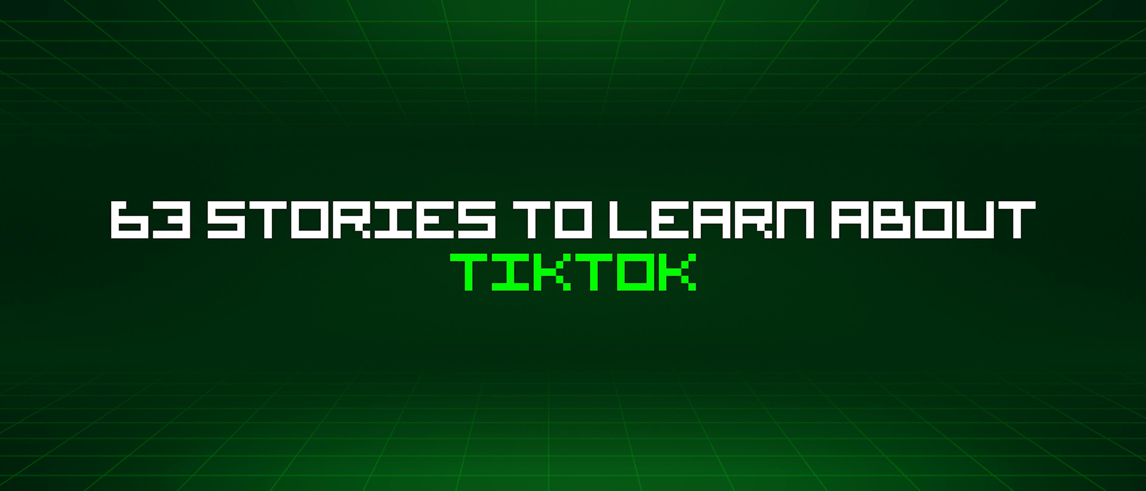 featured image - 63 Stories To Learn About Tiktok