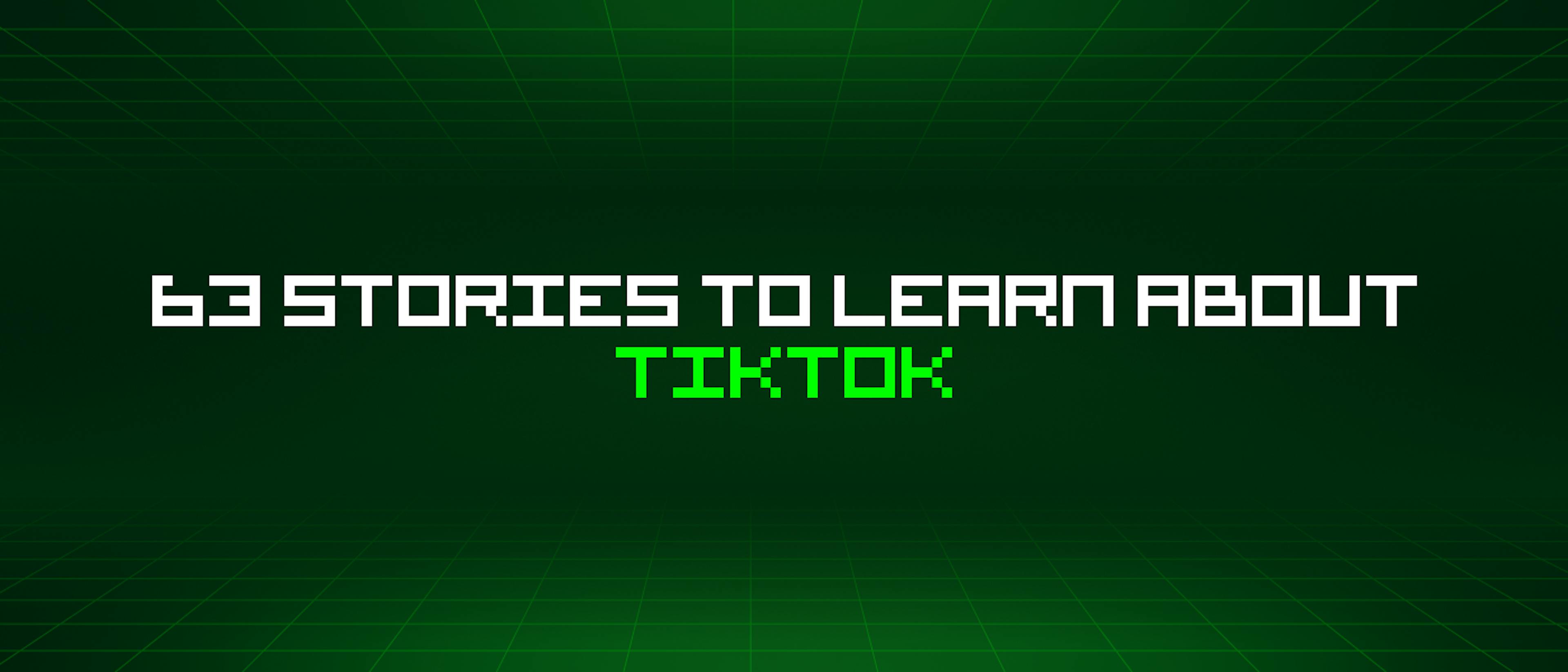 featured image - 63 Stories To Learn About Tiktok
