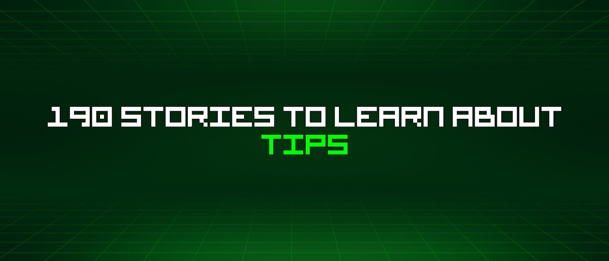 featured image - 190 Stories To Learn About Tips