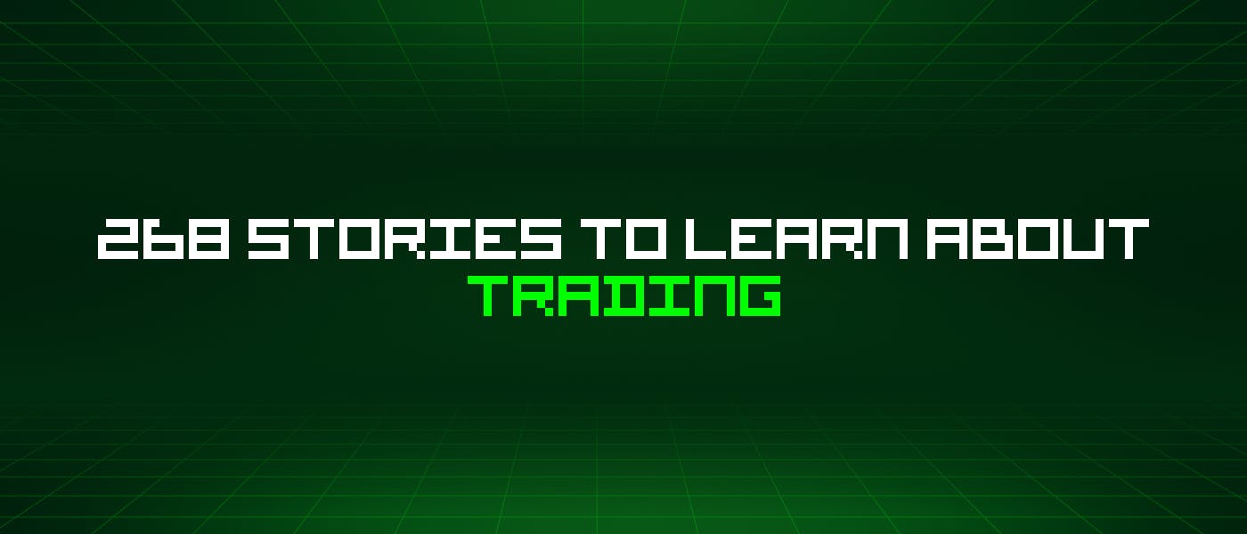 /268-stories-to-learn-about-trading feature image