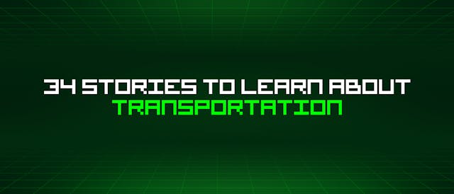 /34-stories-to-learn-about-transportation feature image