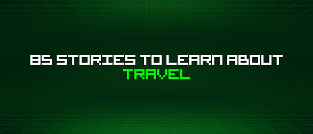 /85-stories-to-learn-about-travel feature image
