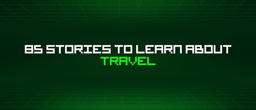 /85-stories-to-learn-about-travel feature image