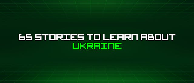 /65-stories-to-learn-about-ukraine feature image