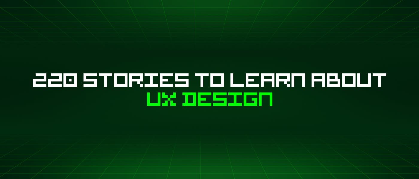 /220-stories-to-learn-about-ux-design feature image