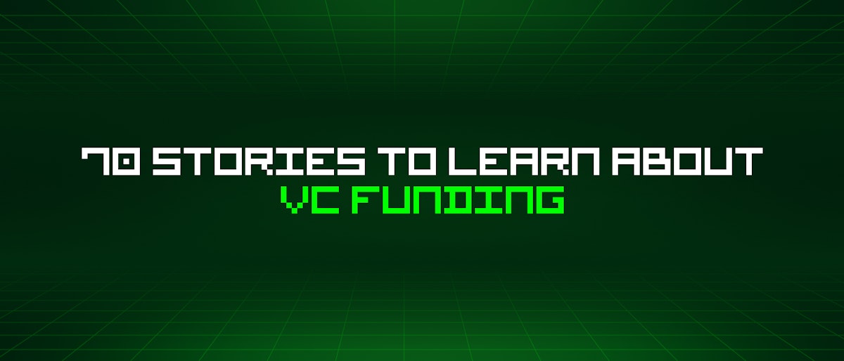 featured image - 70 Stories To Learn About Vc Funding