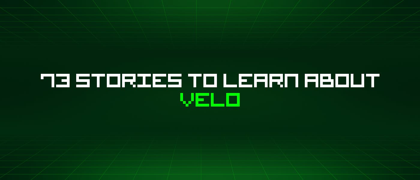 featured image - 73 Stories To Learn About Velo
