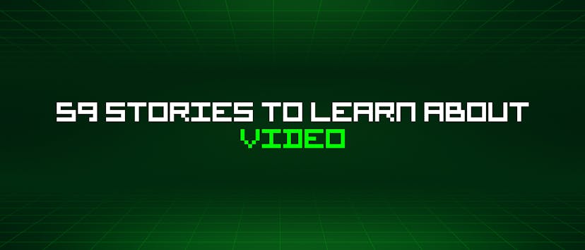 /59-stories-to-learn-about-video feature image