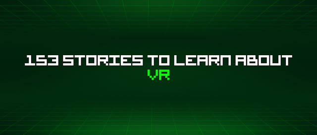 /153-stories-to-learn-about-vr feature image