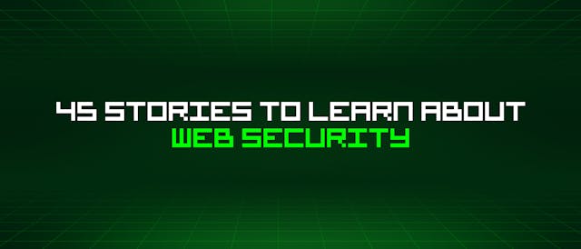 /45-stories-to-learn-about-web-security feature image