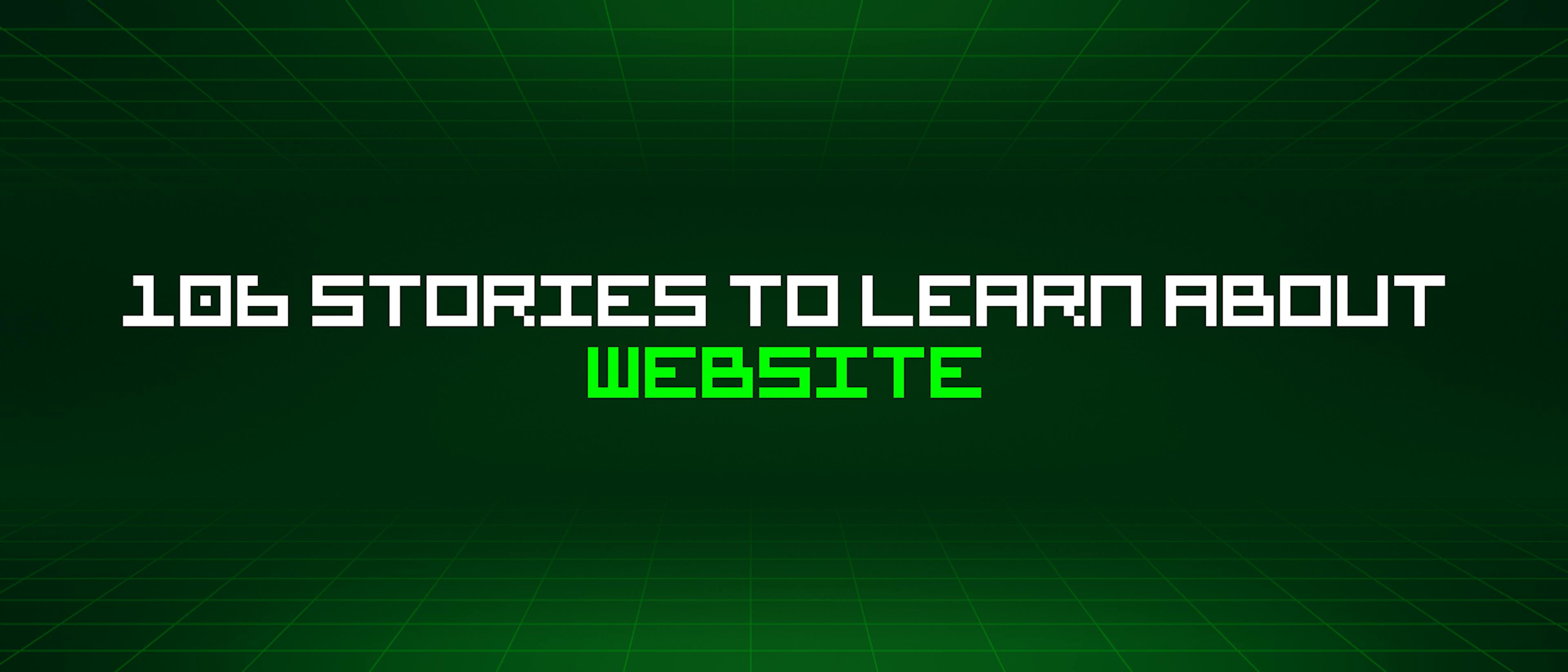 featured image - 106 Stories To Learn About Website