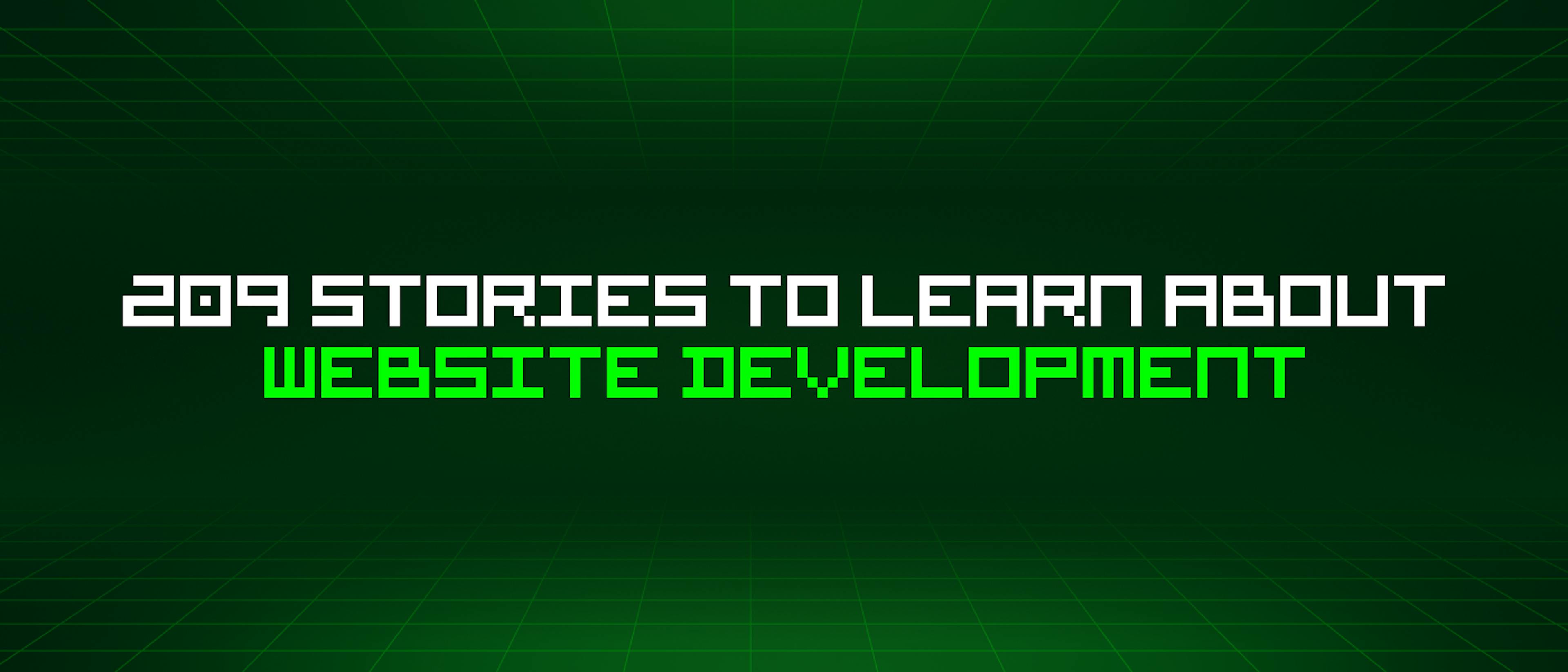 featured image - 209 Stories To Learn About Website Development