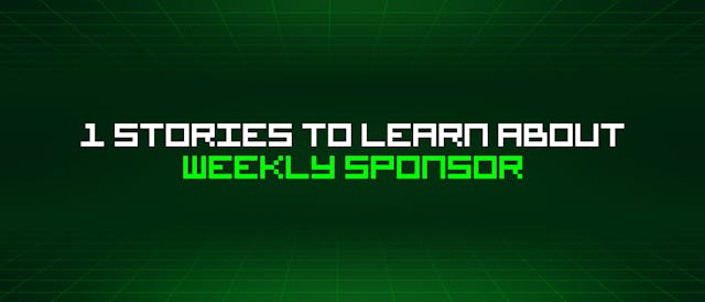 /1-stories-to-learn-about-weekly-sponsor feature image