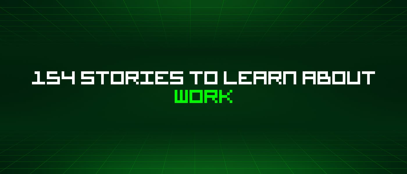 /154-stories-to-learn-about-work feature image