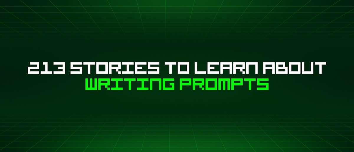 featured image - 213 Stories To Learn About Writing Prompts