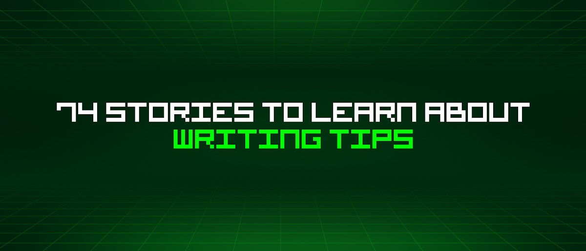 featured image - 74 Stories To Learn About Writing Tips