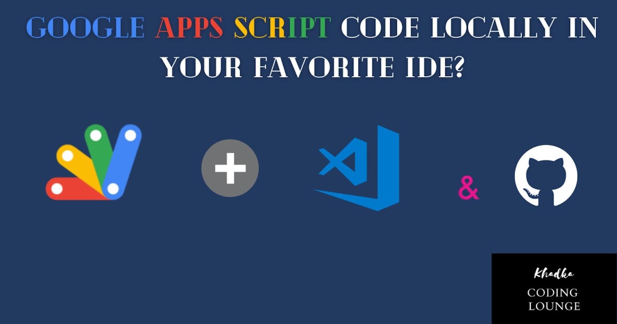 featured image - Writing Google Apps Script Code Locally in VSCode
