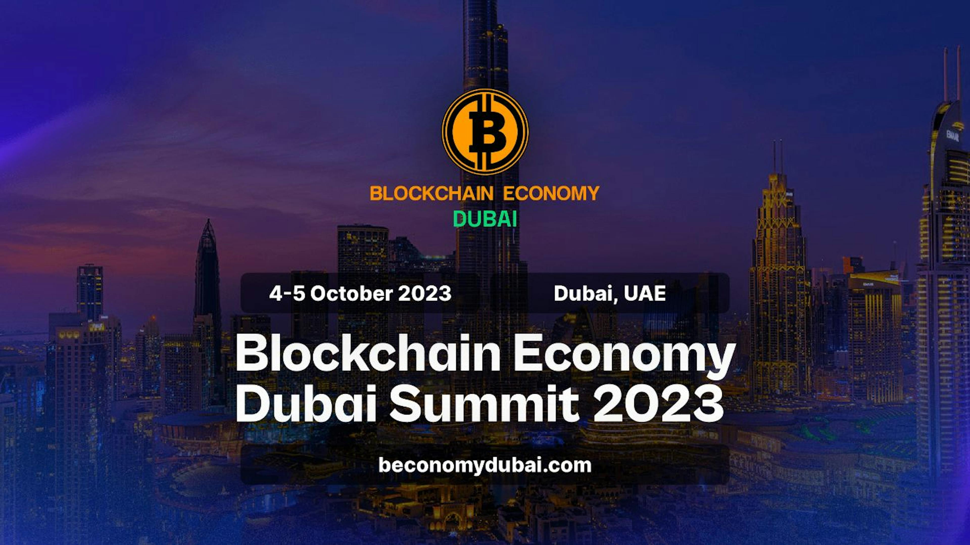 featured image - Calling All Crypto and Blockchain Enthusiasts: Dubai's Blockchain Economy Summit is Back!