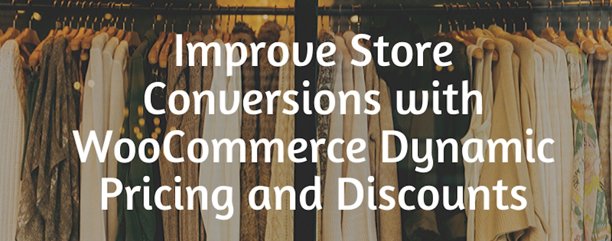 featured image - Improve Store Conversions with WooCommerce Dynamic Pricing and Discounts Plugins