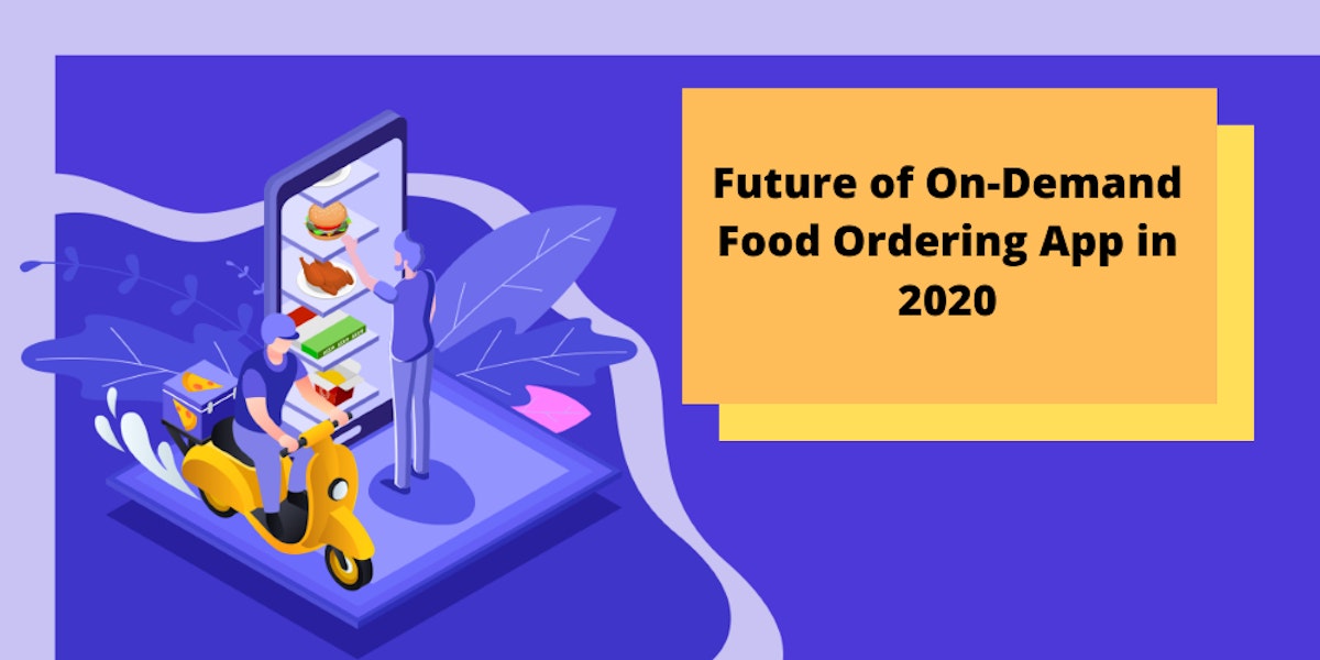 featured image - Future of On-Demand Food Ordering App in 2020 