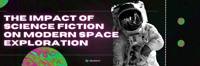/the-impact-of-science-fiction-on-modern-space-exploration feature image