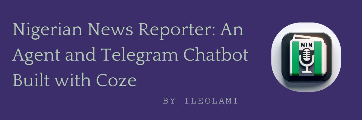 How I Built the Nigerian News Reporter to Deliver Real-Time, Verified News in Local Languages