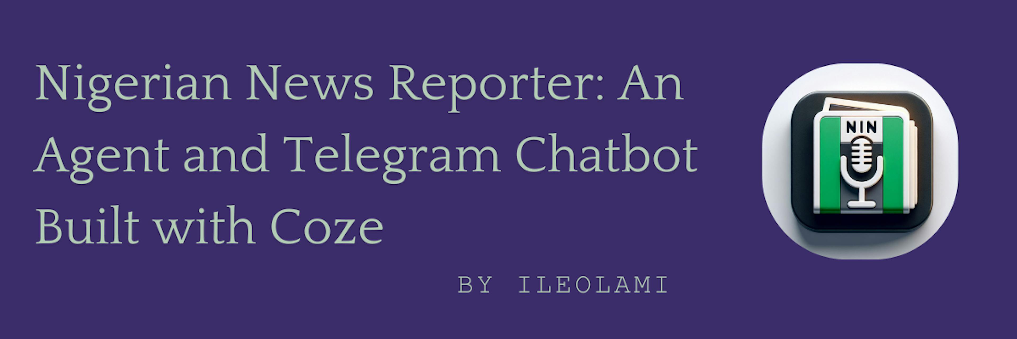 featured image - How I Built the Nigerian News Reporter to Deliver Real-Time, Verified News in Local Languages