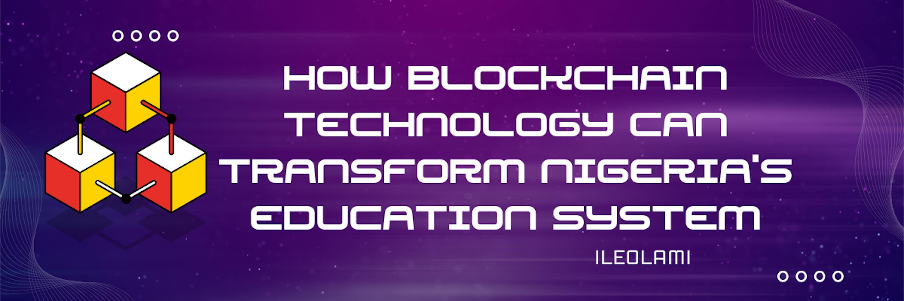 featured image - How Blockchain Technology Can Transform Nigeria's Education System