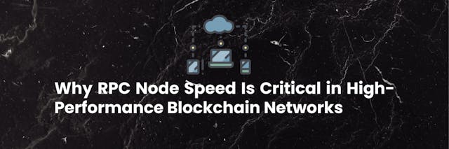 /why-rpc-node-speed-is-critical-in-high-performance-blockchain-networks feature image