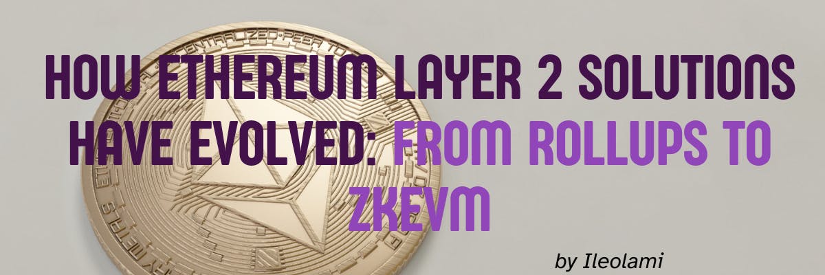 How Ethereum Layer 2 Solutions Have Evolved: From Rollups to zkEVM