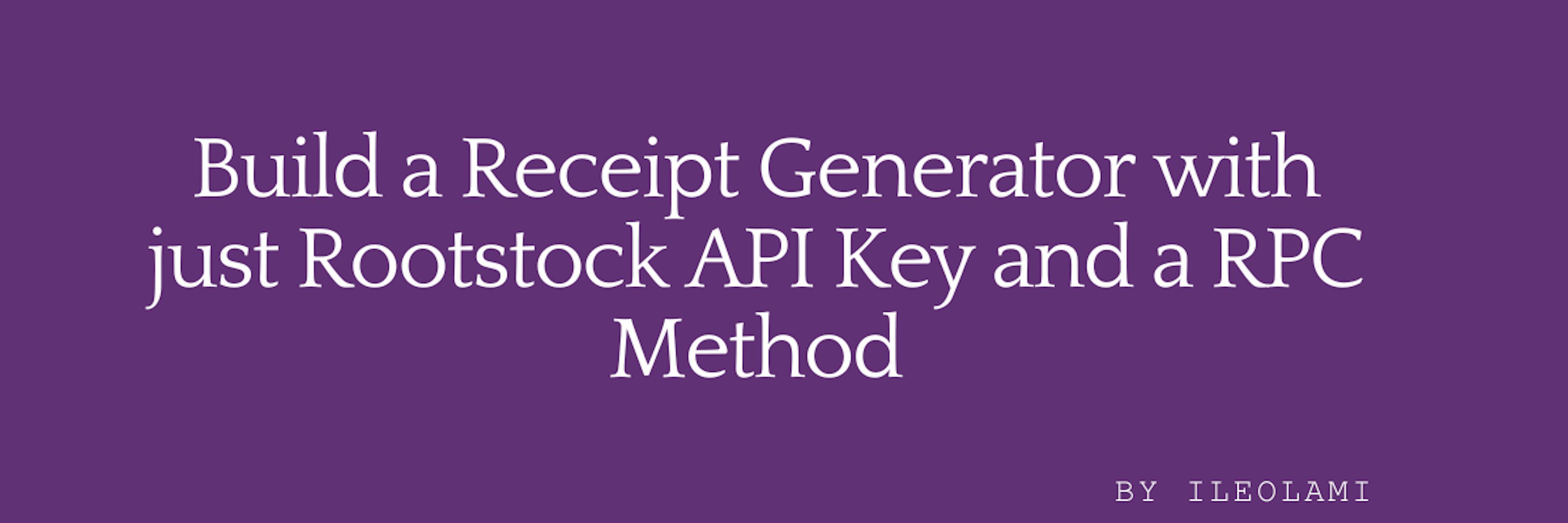 featured image - Build a Receipt Generator with Just the Rootstock API and RPC Method