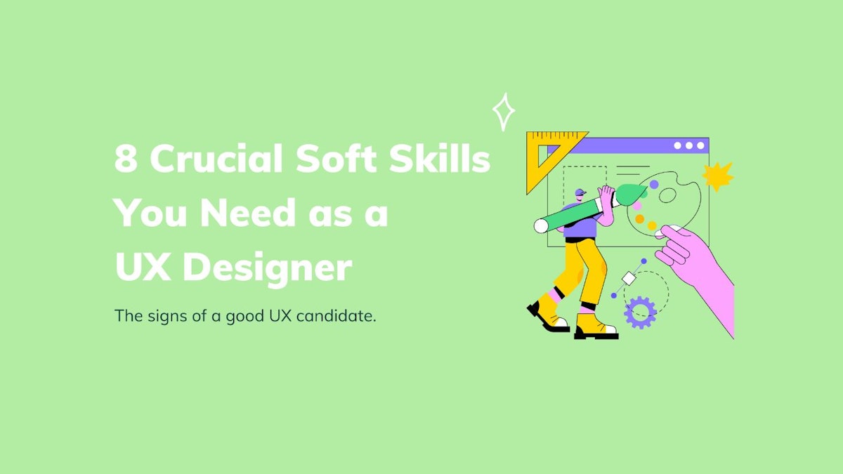 featured image - 8 Crucial Soft Skills You Need as a UX Designer