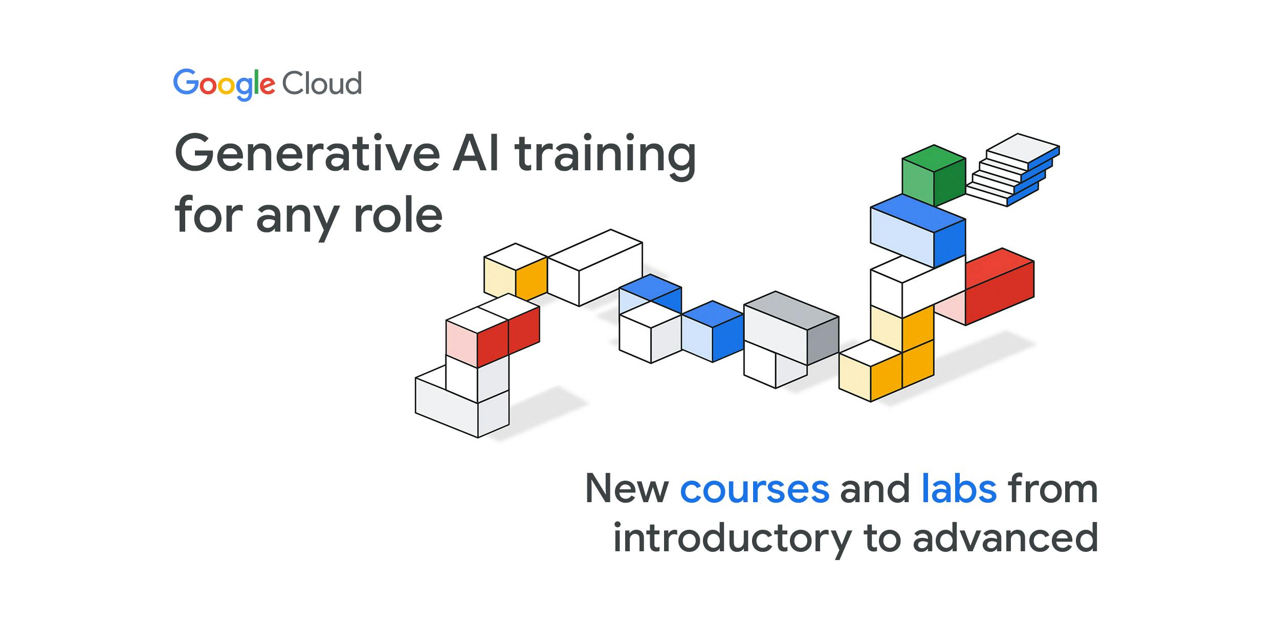 Learn Generative AI with Google Cloud: New Courses from Introductory to Advanced Level