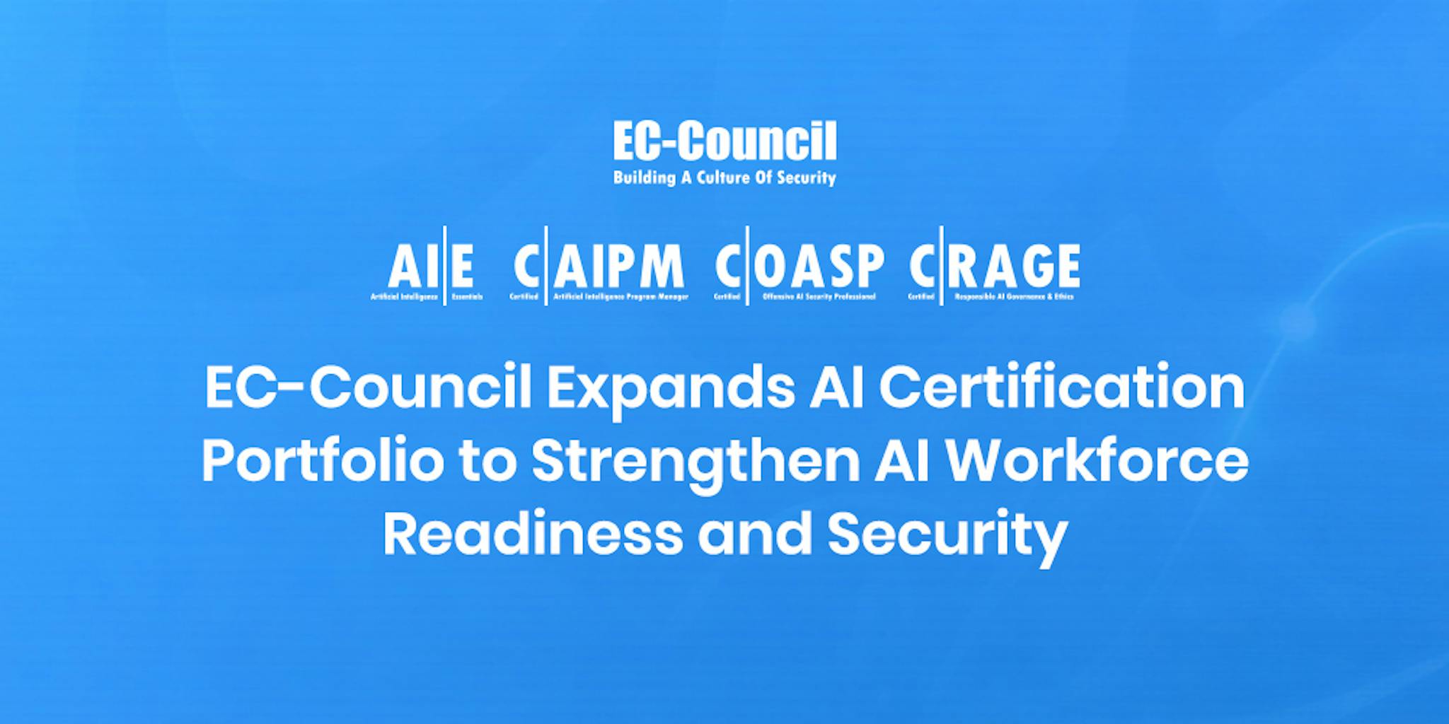 featured image - EC-Council Expands AI Certification Portfolio to Strengthen U.S. AI Workforce Readiness and Security