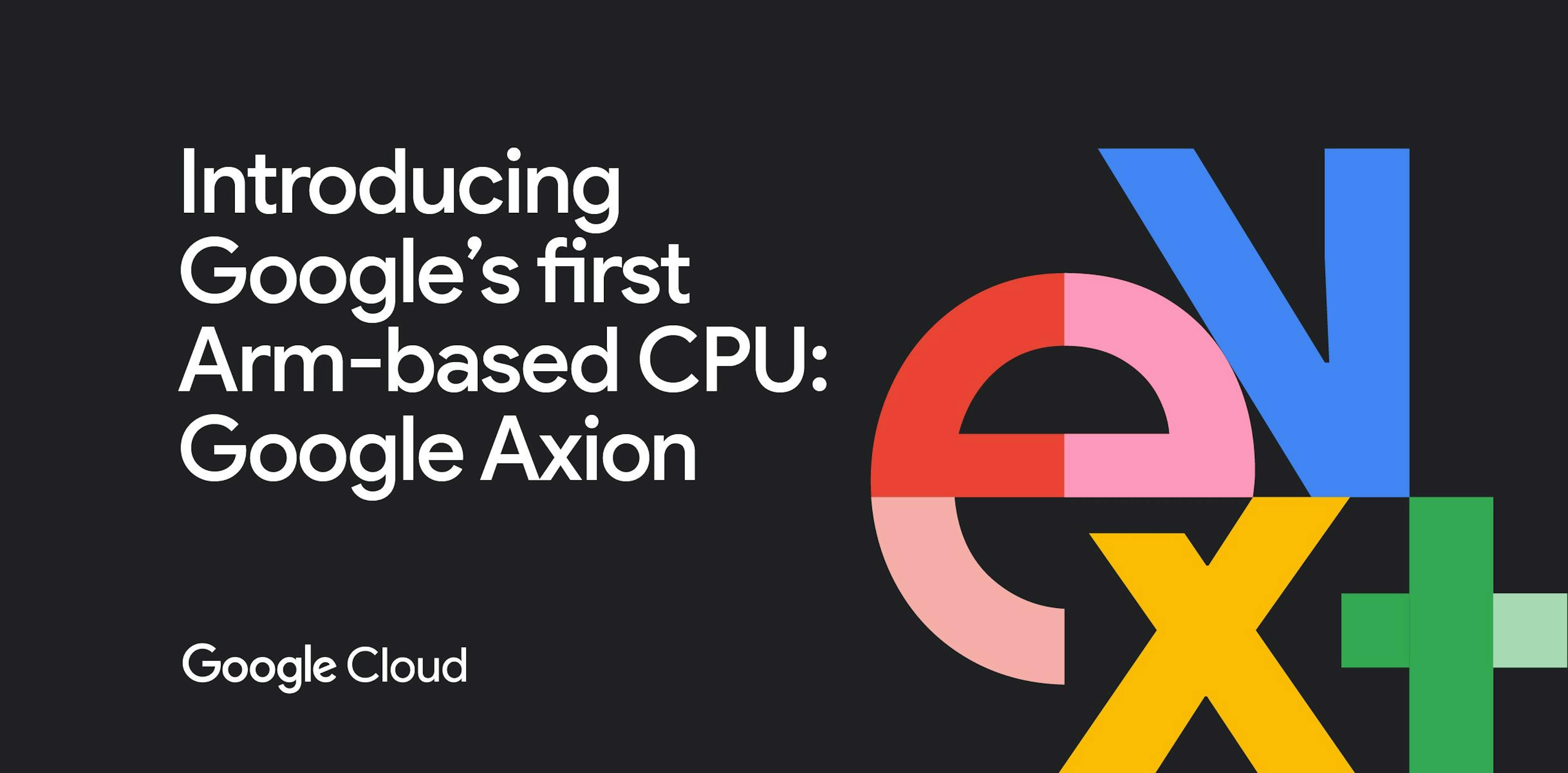 /axion-processors-googles-first-arm-based-cpus feature image