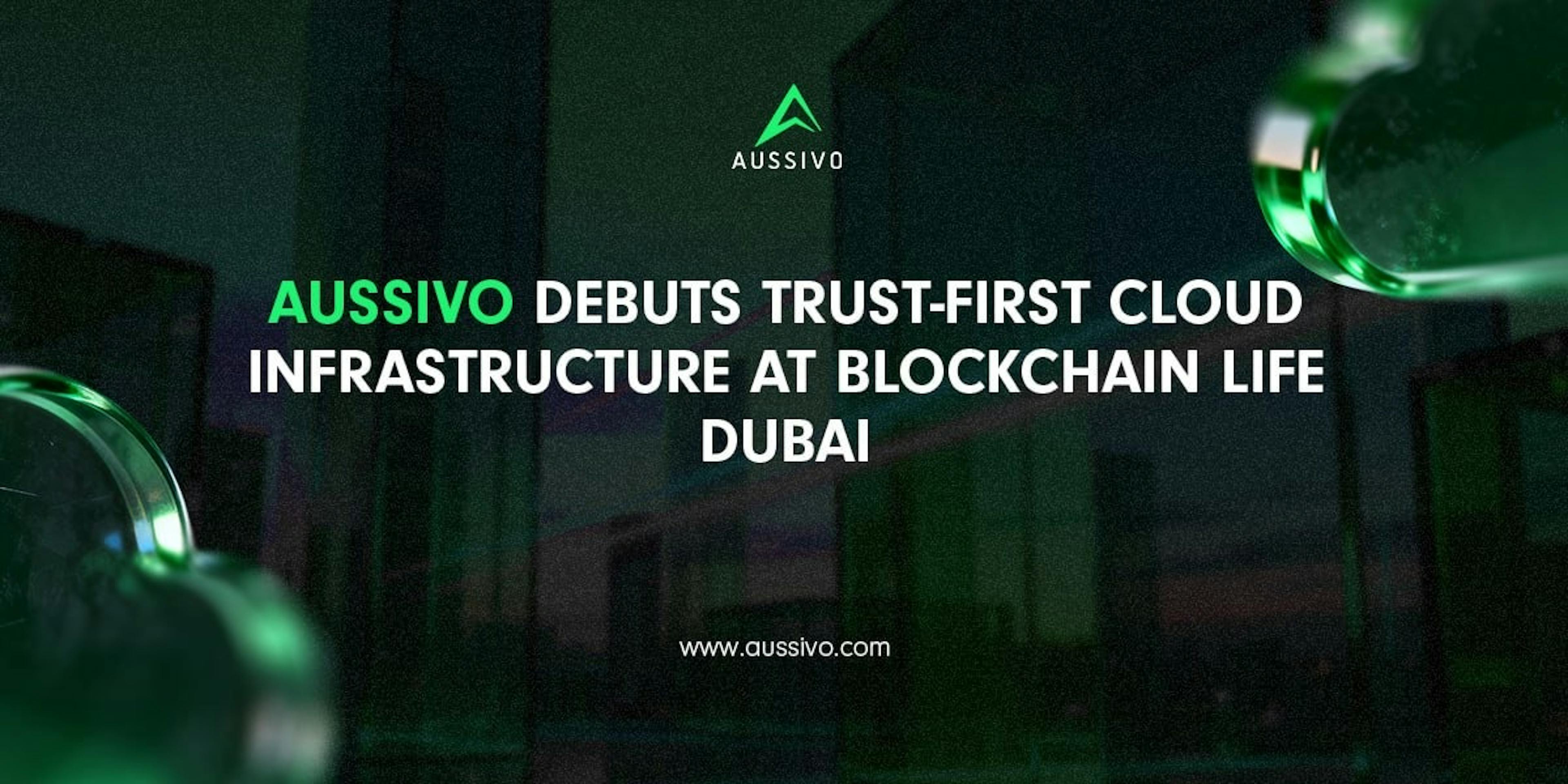 Aussivo Debuts Trust-First Cloud Infrastructure At Blockchain Life Dubai